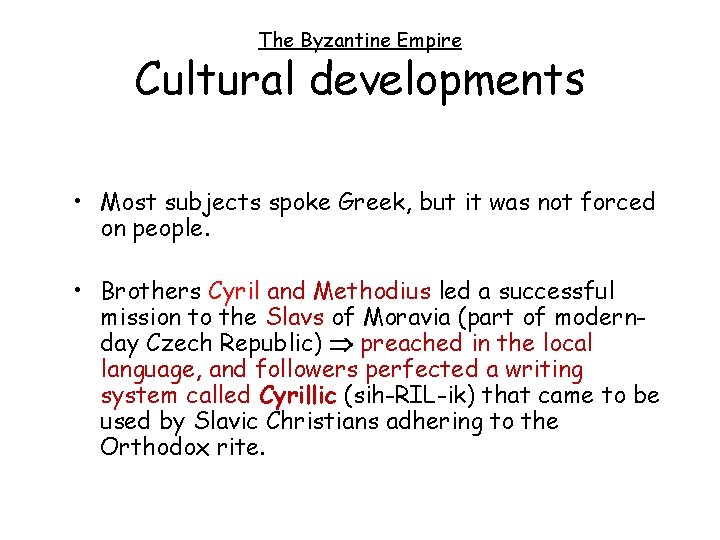 The Byzantine Empire Cultural developments • Most subjects spoke Greek, but it was not