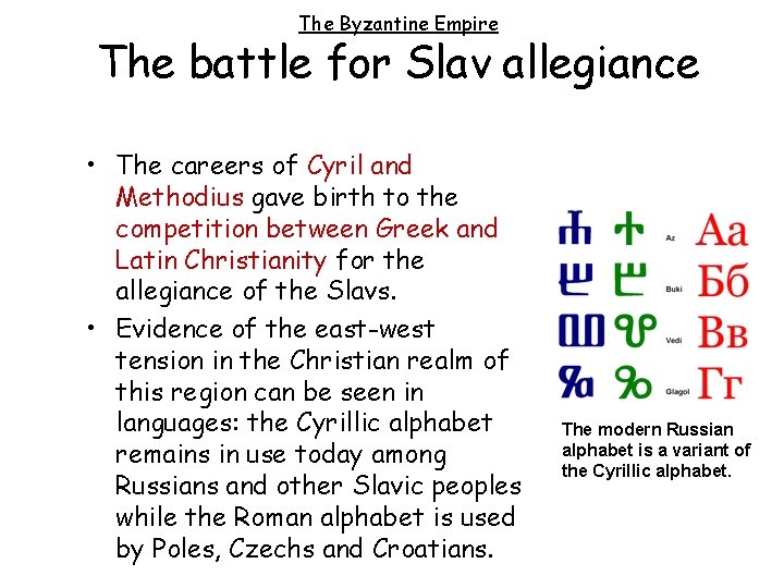 The Byzantine Empire The battle for Slav allegiance • The careers of Cyril and