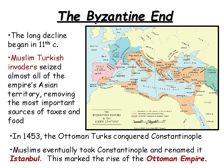 The Byzantine End • The long decline began in 11 th c. • Muslim