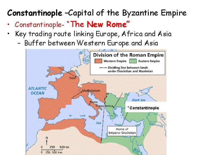 Constantinople –Capital of the Byzantine Empire • Constantinople- “The New Rome” • Key trading