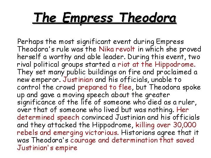 The Empress Theodora Perhaps the most significant event during Empress Theodora's rule was the