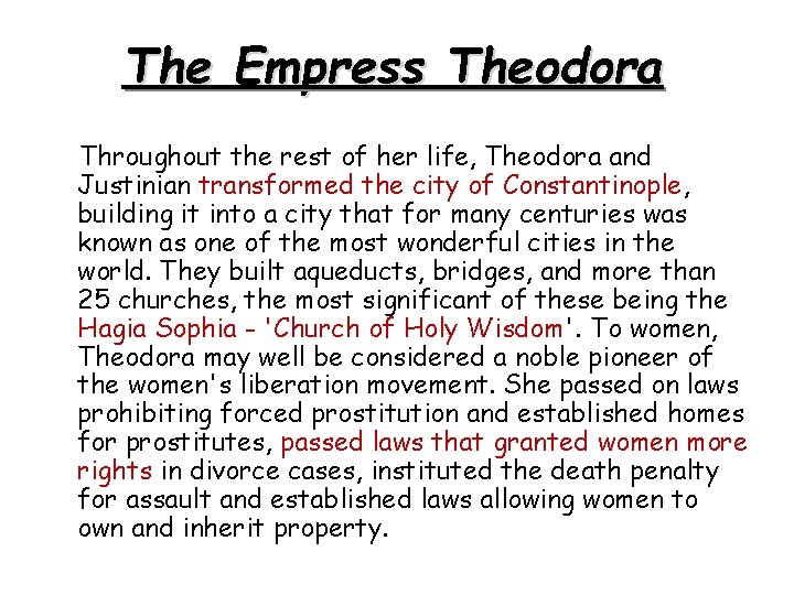 The Empress Theodora Throughout the rest of her life, Theodora and Justinian transformed the