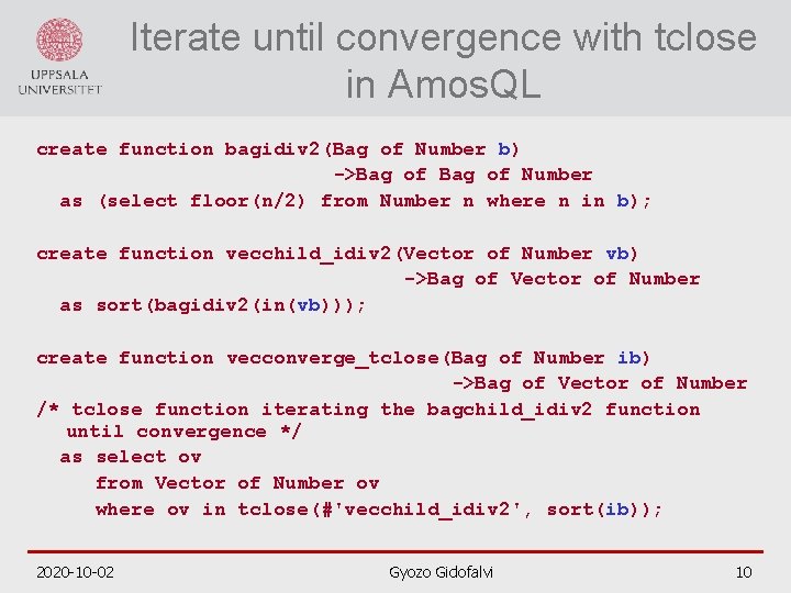 Iterate until convergence with tclose in Amos. QL create function bagidiv 2(Bag of Number