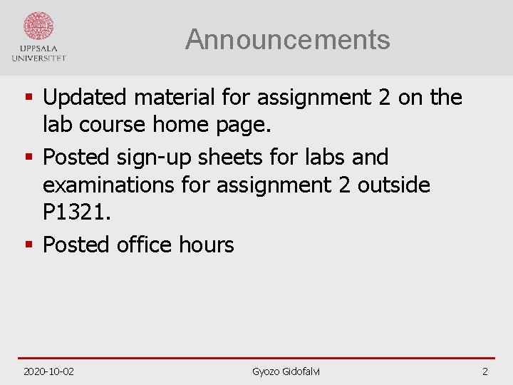 Announcements § Updated material for assignment 2 on the lab course home page. §