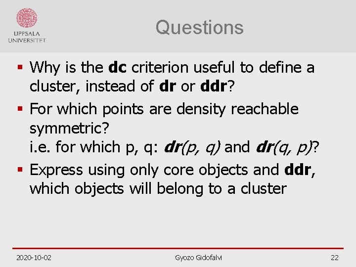 Questions § Why is the dc criterion useful to define a cluster, instead of