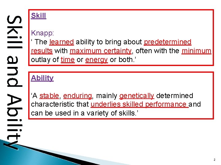 Skill and Ability Skill Knapp: ‘ The learned ability to bring about predetermined results