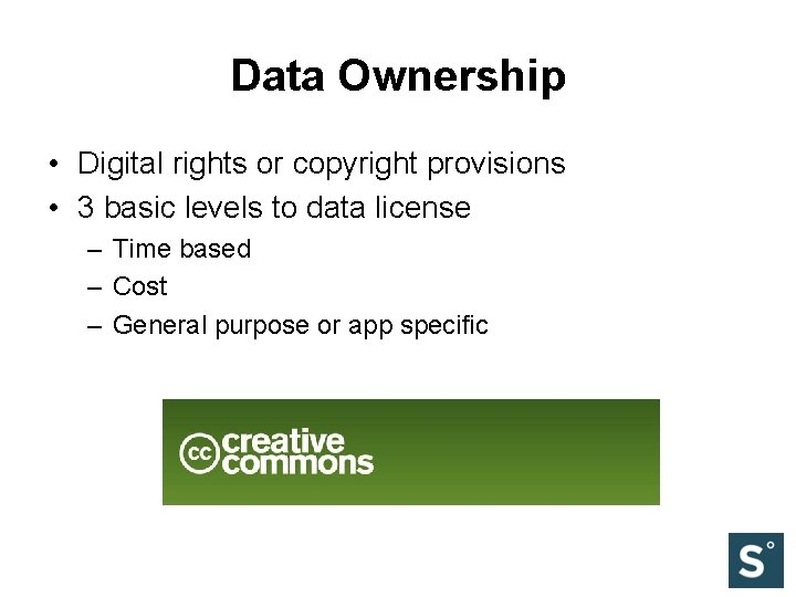 Data Ownership • Digital rights or copyright provisions • 3 basic levels to data