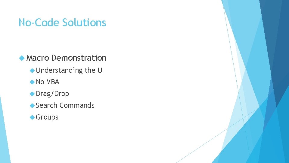 No-Code Solutions Macro Demonstration Understanding No the UI VBA Drag/Drop Search Groups Commands 