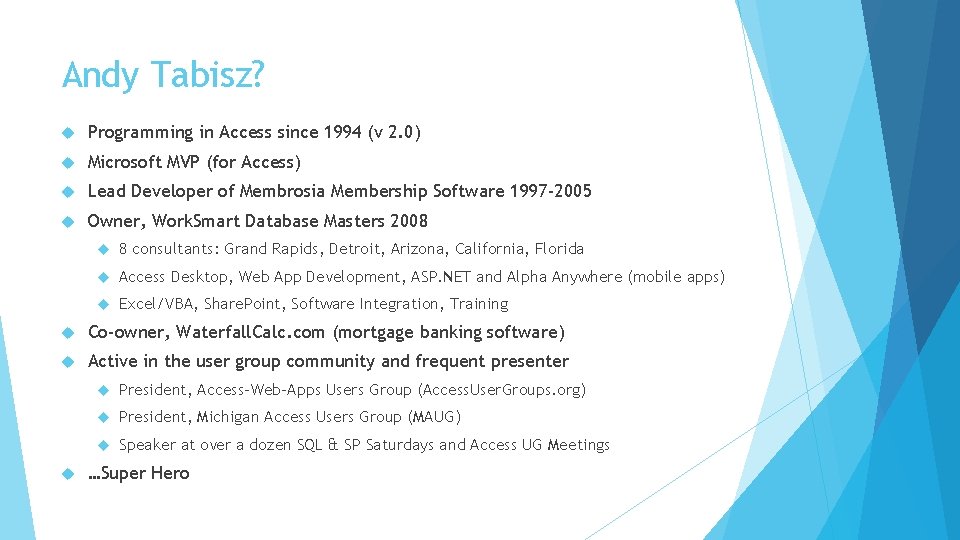 Andy Tabisz? Programming in Access since 1994 (v 2. 0) Microsoft MVP (for Access)