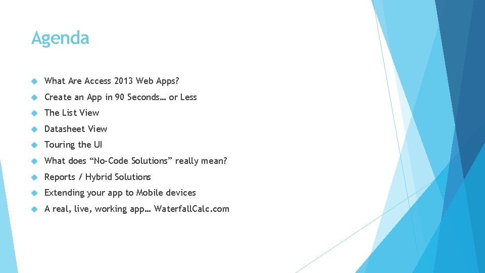 Agenda What Are Access 2013 Web Apps? Create an App in 90 Seconds… or