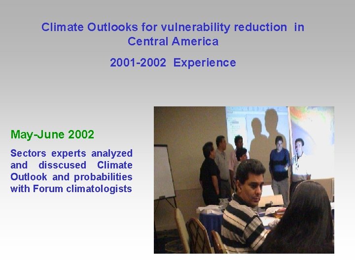 Climate Outlooks for vulnerability reduction in Central America 2001 -2002 Experience May-June 2002 Sectors