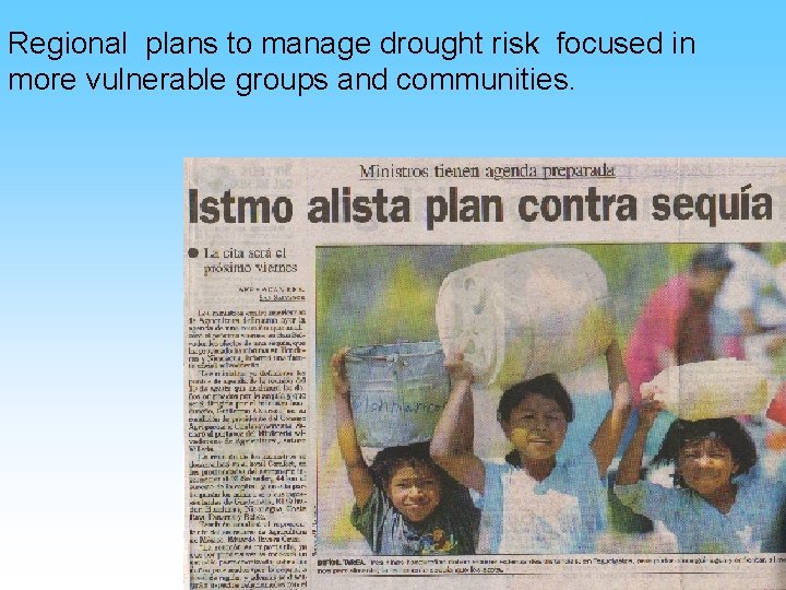 Regional plans to manage drought risk focused in more vulnerable groups and communities. 