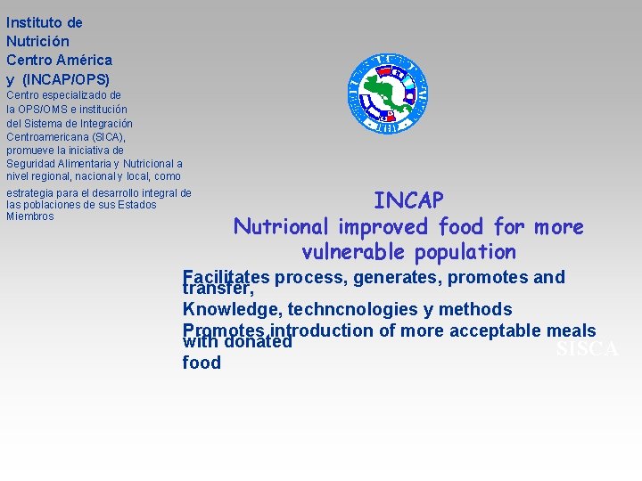 Instituto de Nutrición Centro América y (INCAP/OPS) Centro especializado de la OPS/OMS e institución