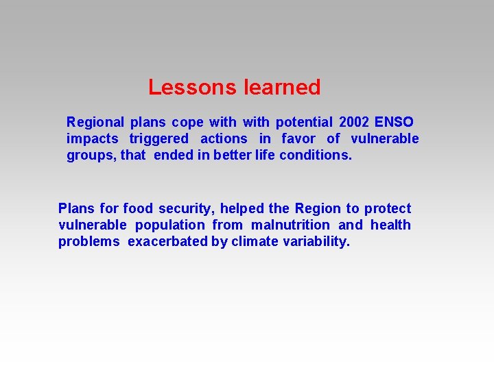 Lessons learned Regional plans cope with potential 2002 ENSO impacts triggered actions in favor