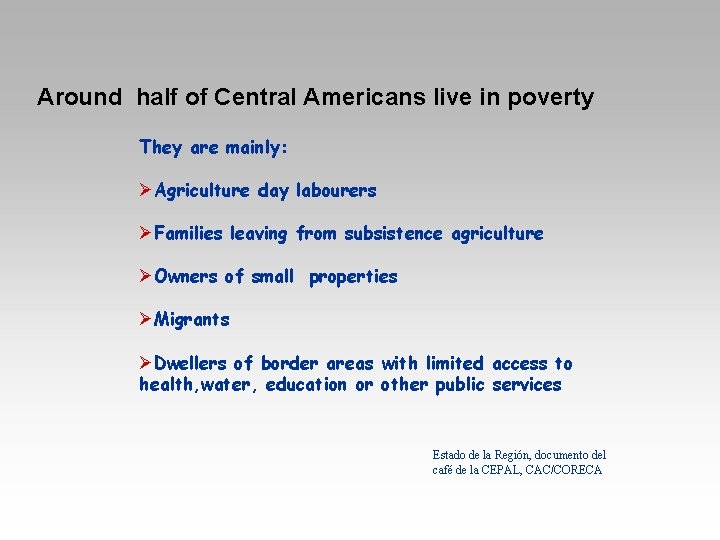 Around half of Central Americans live in poverty They are mainly: ØAgriculture day labourers