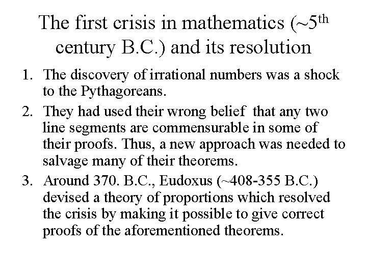 The first crisis in mathematics (~5 th century B. C. ) and its resolution