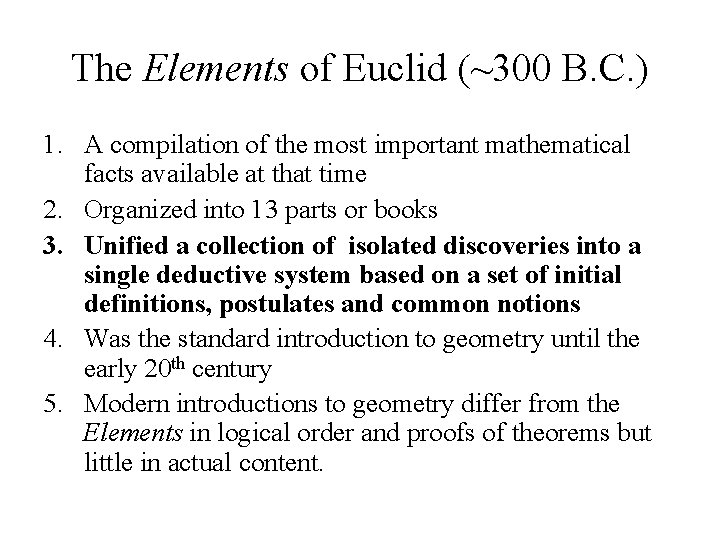 The Elements of Euclid (~300 B. C. ) 1. A compilation of the most