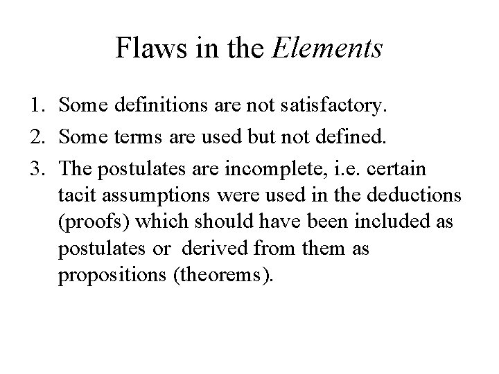 Flaws in the Elements 1. Some definitions are not satisfactory. 2. Some terms are