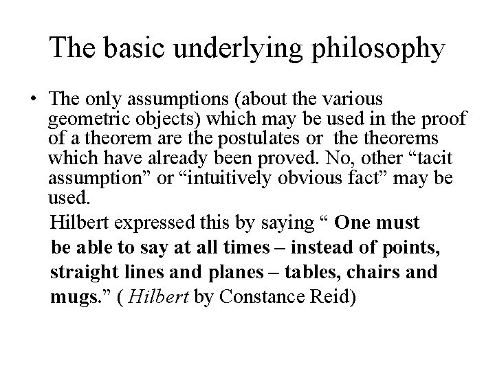 The basic underlying philosophy • The only assumptions (about the various geometric objects) which