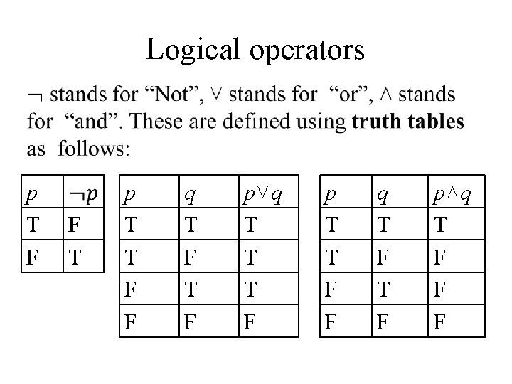 Logical operators • p T F F T p T T F F q