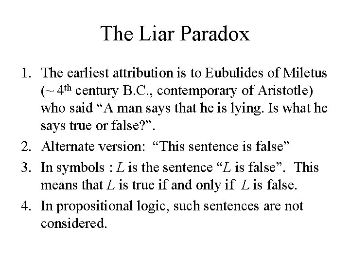The Liar Paradox 1. The earliest attribution is to Eubulides of Miletus (~ 4