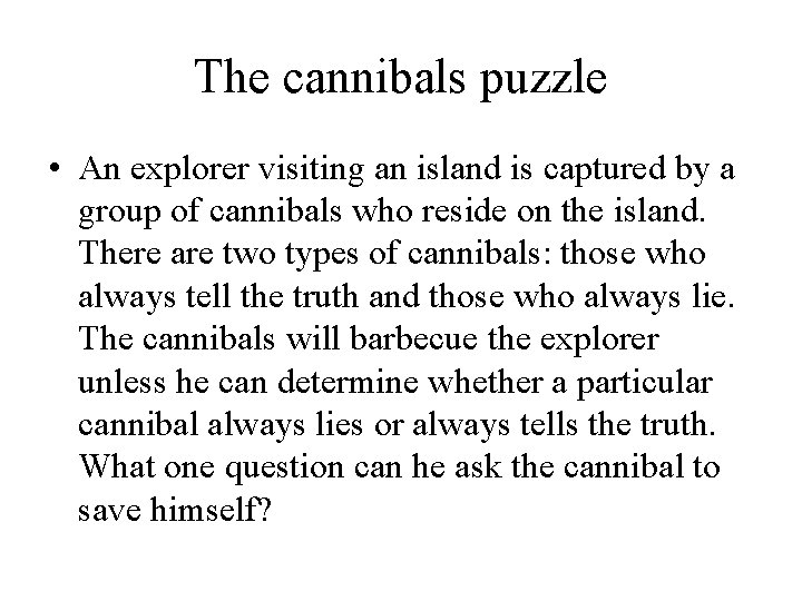 The cannibals puzzle • An explorer visiting an island is captured by a group