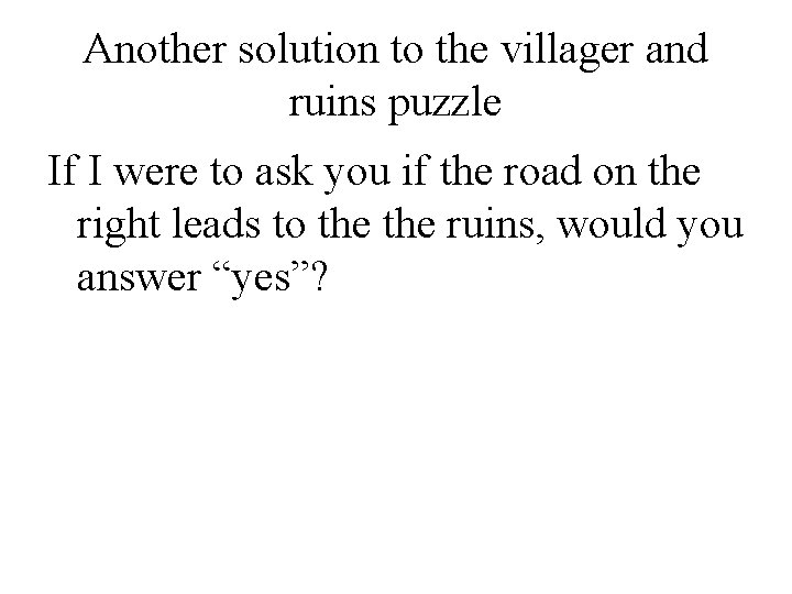 Another solution to the villager and ruins puzzle If I were to ask you
