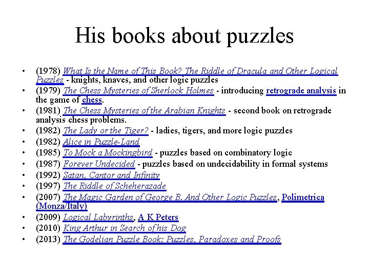 His books about puzzles • • • • (1978) What Is the Name of