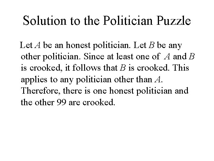 Solution to the Politician Puzzle Let A be an honest politician. Let B be