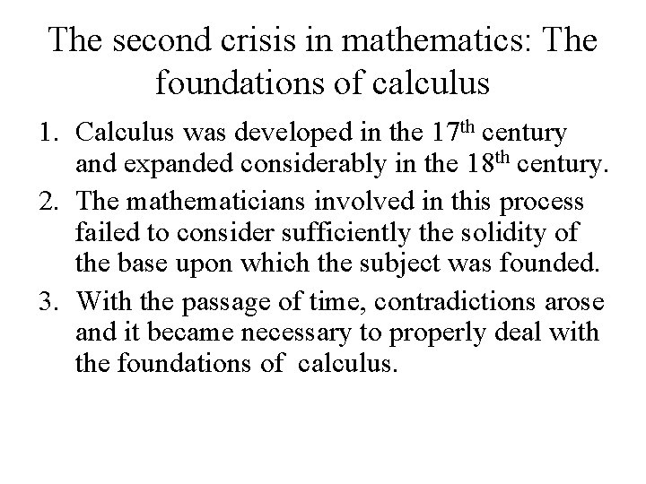 The second crisis in mathematics: The foundations of calculus 1. Calculus was developed in