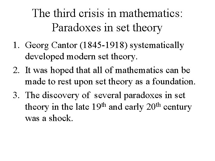 The third crisis in mathematics: Paradoxes in set theory 1. Georg Cantor (1845 -1918)