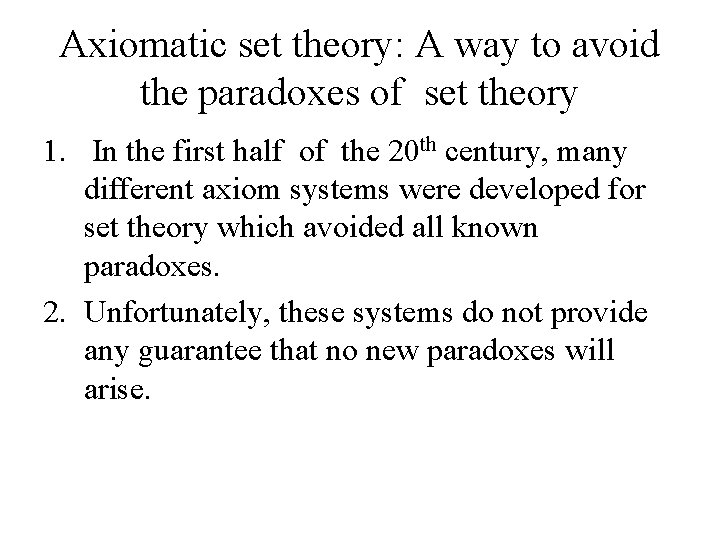 Axiomatic set theory: A way to avoid the paradoxes of set theory 1. In