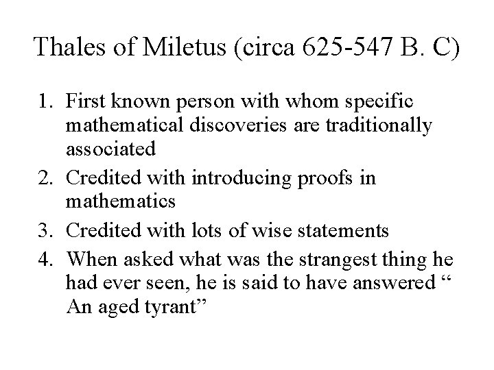 Thales of Miletus (circa 625 -547 B. C) 1. First known person with whom