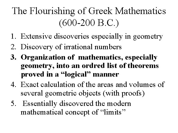 The Flourishing of Greek Mathematics (600 -200 B. C. ) 1. Extensive discoveries especially