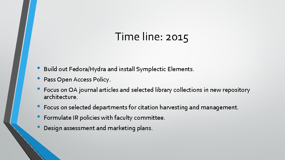 Time line: 2015 • • • Build out Fedora/Hydra and install Symplectic Elements. •