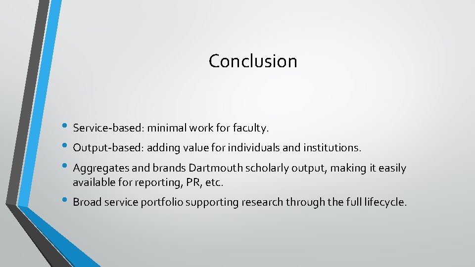 Conclusion • Service-based: minimal work for faculty. • Output-based: adding value for individuals and