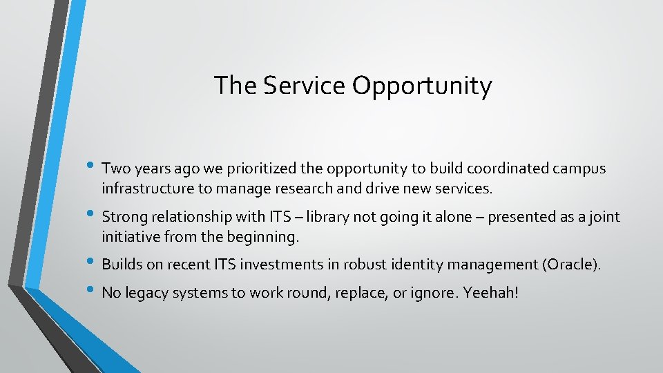 The Service Opportunity • Two years ago we prioritized the opportunity to build coordinated