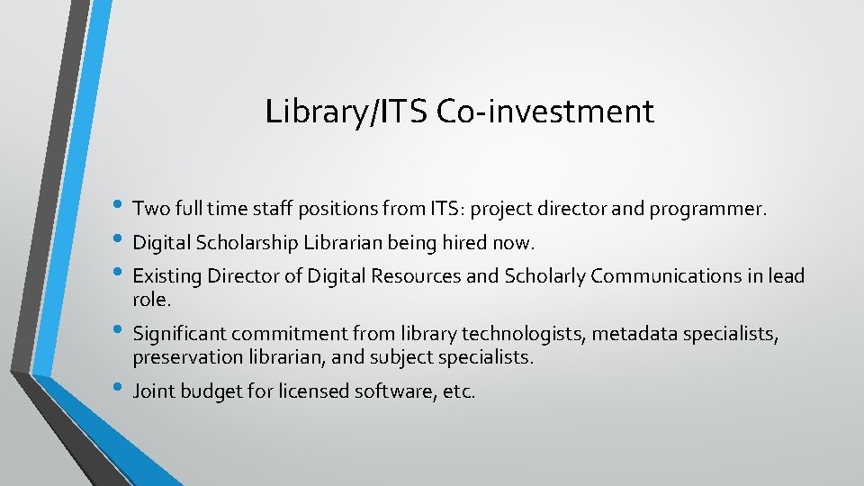 Library/ITS Co-investment • Two full time staff positions from ITS: project director and programmer.