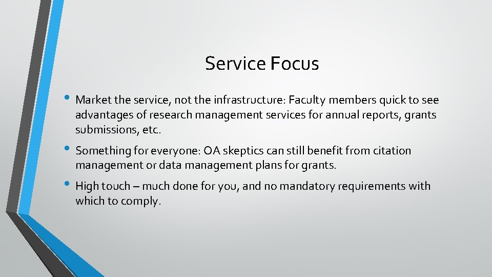 Service Focus • Market the service, not the infrastructure: Faculty members quick to see