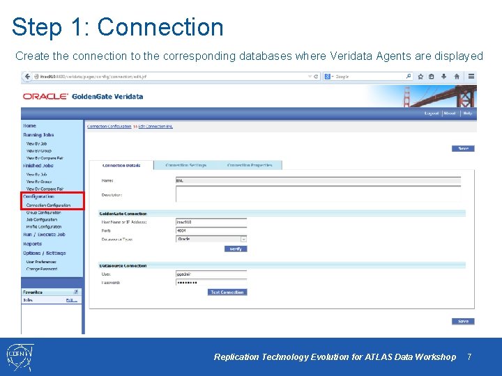 Step 1: Connection Create the connection to the corresponding databases where Veridata Agents are
