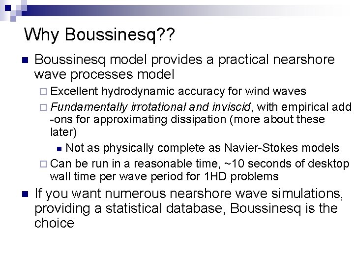 Why Boussinesq? ? n Boussinesq model provides a practical nearshore wave processes model ¨