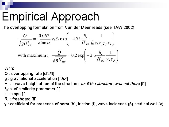 Empirical Approach The overtopping formulation from Van der Meer reads (see TAW 2002): With: