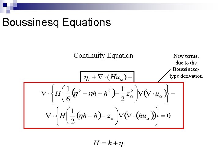 Boussinesq Equations Continuity Equation New terms, due to the Boussinesqtype derivation 