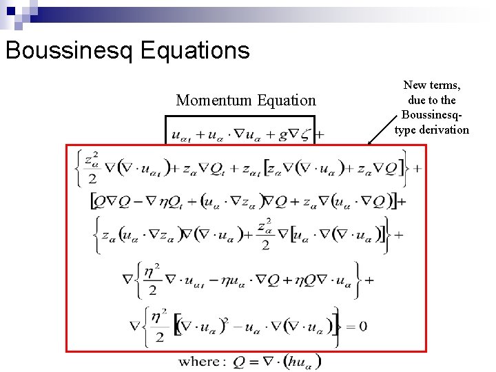 Boussinesq Equations Momentum Equation New terms, due to the Boussinesqtype derivation 