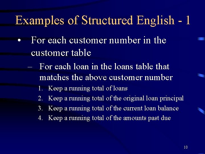 Examples of Structured English - 1 • For each customer number in the customer