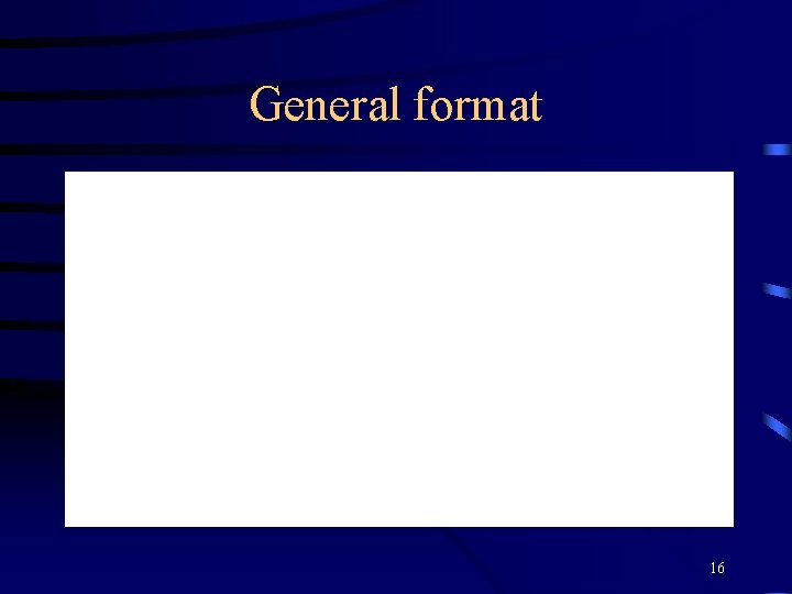 General format 16 