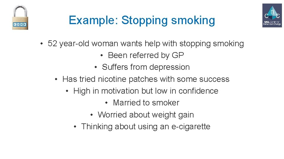 Example: Stopping smoking • 52 year-old woman wants help with stopping smoking • Been