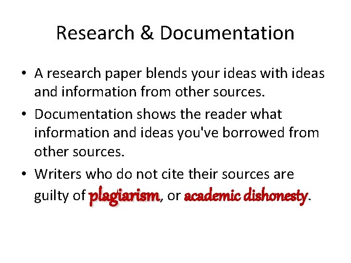 Research & Documentation • A research paper blends your ideas with ideas and information