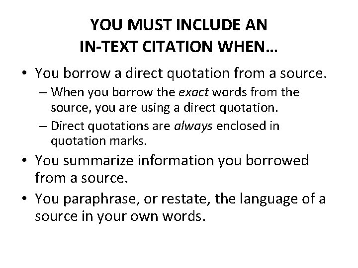 YOU MUST INCLUDE AN IN-TEXT CITATION WHEN… • You borrow a direct quotation from
