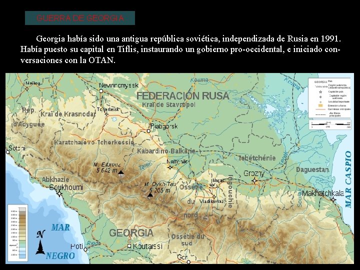 GUERRA DE GEORGIA Georgia había sido una antigua república soviética, independizada de Rusia en